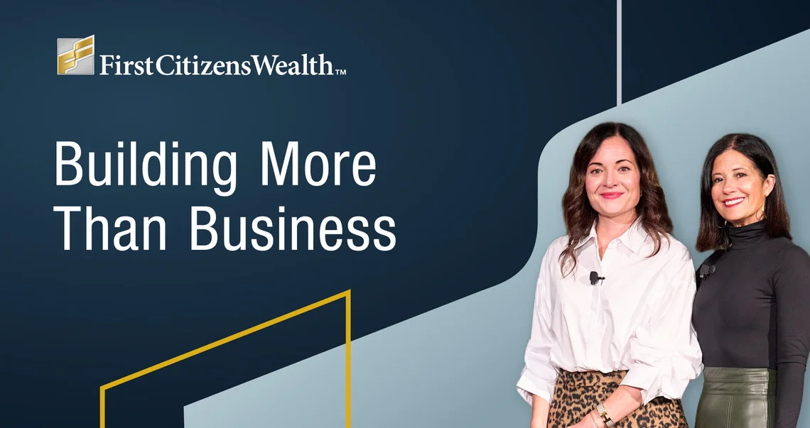 Building More Than Business title card | First Citizens Wealth